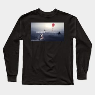 RISE ABOVE THE NEGATIVITY - Motivational Long Sleeve T-Shirt